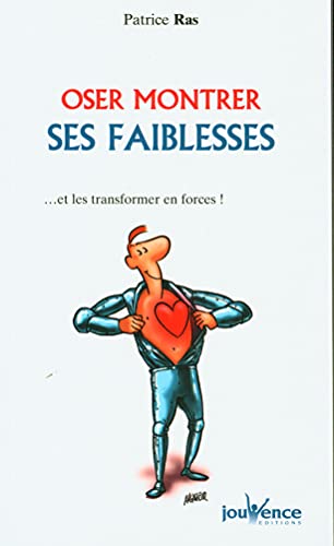 9782889113033: Oser montrer ses faiblesses: Et les transformer en forces !