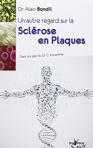 Imagen de archivo de Un autre regard sur la sclrose en plaques : Sur les pas du Dr C. Kousmine a la venta por medimops