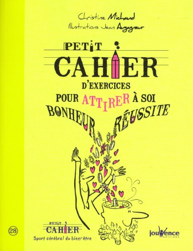Beispielbild fr Petit Cahier D'exercices Pour Attirer  Soi Bonheur, Russite zum Verkauf von RECYCLIVRE