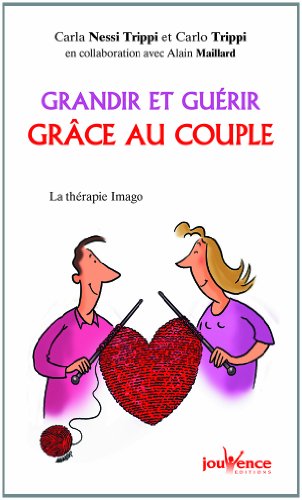 Beispielbild fr Grandir et gu rir grâce au couple (Pratiques): La th rapie Imago zum Verkauf von WorldofBooks