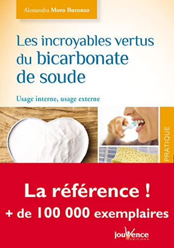 Imagen de archivo de Les incroyables vertus du bicarbonate de soude: Usage interne, usage externe a la venta por Ammareal