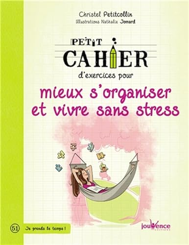 Stock image for Petit cahier d'exercices pour mieux s'organiser et vivre sans stress for sale by medimops