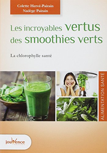 9782889115716: Les incroyables vertus des smoothies verts: La chlorophylle sant