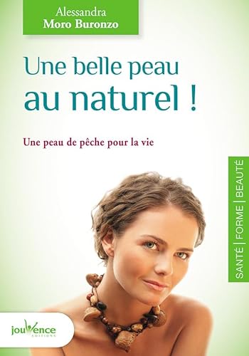Beispielbild fr Une belle peau au naturel ! : Une peau de pche pour la vie zum Verkauf von medimops