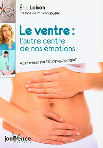 9782889115761: Le ventre : l'autre centre de nos motions: Aller mieux par l'Etiopsychologie