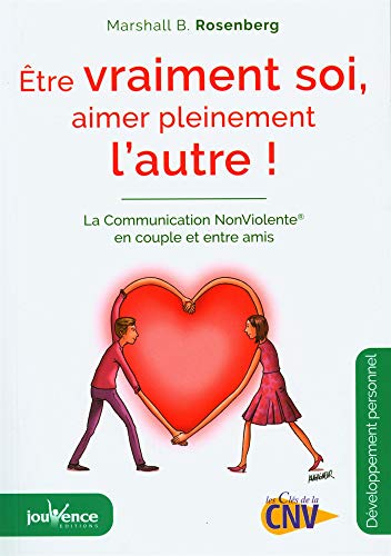 Beispielbild fr Etre vraiment soi, aimer pleinement l'autre : La Communication NonViolente en couple et entre amis zum Verkauf von medimops