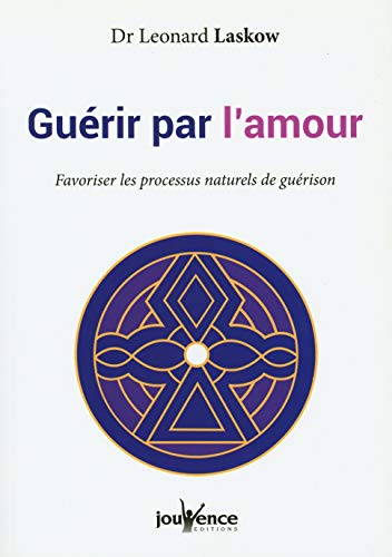 Imagen de archivo de Gurir par l'amour: Favoriser les processus naturels de gurison a la venta por Gallix