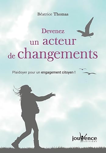 Beispielbild fr Devenez un acteur de changements : Plaidoyer pour un engagement citoyen ! zum Verkauf von medimops