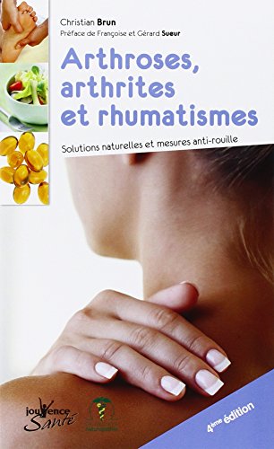 Beispielbild fr Arthroses, arthrites et rhumatismes: Stratgies naturophatiques et mesures "anti-rouille" zum Verkauf von Gallix