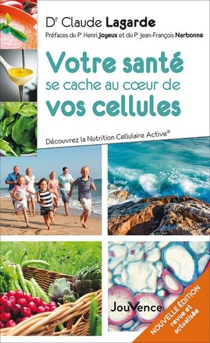 Beispielbild fr Votre sant se cache au coeur de vos cellules: Dcouvrez la Nutrition Cellulaire Active zum Verkauf von Buchpark