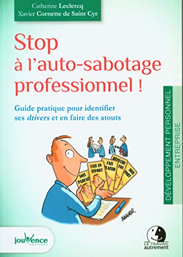 Beispielbild fr Stop  l'auto-sabotage professionnel ! Guide pratique pour identifier ses drivers et en faire des atouts zum Verkauf von medimops