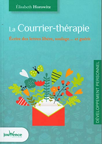 Stock image for La courrier-thrapie: Ecrire des lettres libere soulage . et guerit for sale by Ammareal