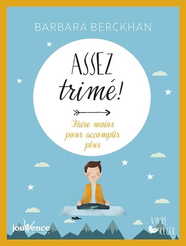 Stock image for Assez trim !: Faire moins pour accomplir plus for sale by Ammareal