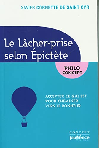 Beispielbild fr Le Lcher-prise Selon Epictte : Accepter Ce Qui Est Pour Cheminer Vers Le Bonheur zum Verkauf von RECYCLIVRE