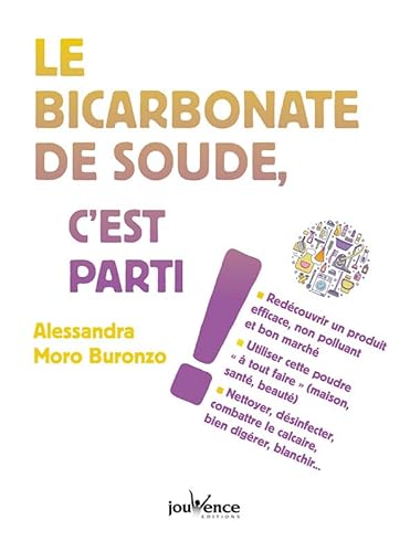 Beispielbild fr Le bicarbonate de soude, c'est parti !: Redcouvrir un produit efficace non polluant et bon march zum Verkauf von Ammareal