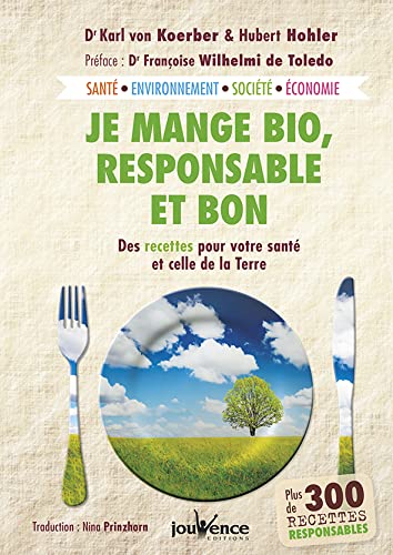 Stock image for Je Mange Bio, Responsable Et Bon : Des Recettes Pour Votre Sant Et Celle De La Terre : Sant, Envir for sale by RECYCLIVRE