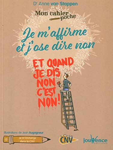 Stock image for Je m'affirme et j'ose dire non: et quand je dis non c'est non [Broch] Van Stappen, Anne et Augagneur, Jean for sale by BIBLIO-NET