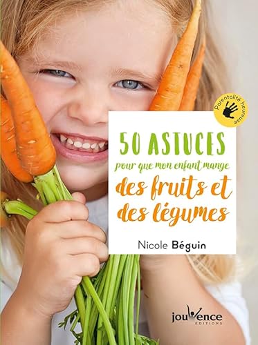 Stock image for 50 astuces pour que mon enfant mange des fruits et des lgumes for sale by Ammareal