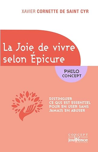 Beispielbild fr La joie de vivre selon Epicure : Distinguer ce qui est essentiel pour en user sans jamais en abuser zum Verkauf von medimops