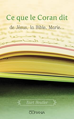 Stock image for Ce que le Coran dit de Jsus, la Bible, Marie for sale by medimops