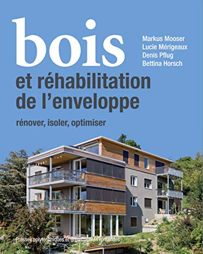 Stock image for Bois et rhabilitation de l'enveloppe: Rnover, isoler, redessiner for sale by Gallix
