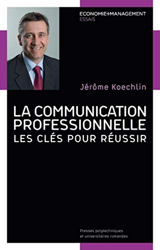 9782889150984: La communication professionnelle: Les cls pour russir