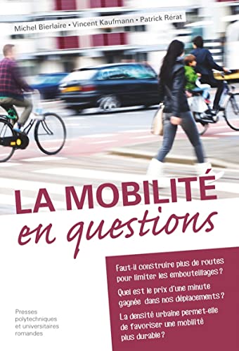 9782889151721: La mobilit en questions: Faut-il construire plus de routes pour limiter les emboutillages ? Quel est le prix d'une minute gagne dans nos ... de favoriser une mobilit plus durable ?