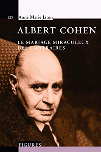 Beispielbild fr Albert Cohen: Le mariage miraculeux des contraires zum Verkauf von Gallix