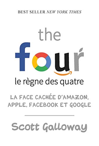 Imagen de archivo de The four - Le r gne des quatre : la face cach e d'Amazon, Apple, Facebook et Google a la venta por WorldofBooks