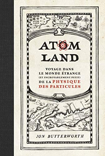Beispielbild fr Atom Land: Voyage dans le monde trange (et incroyablement petit) de la physique des particules zum Verkauf von Gallix