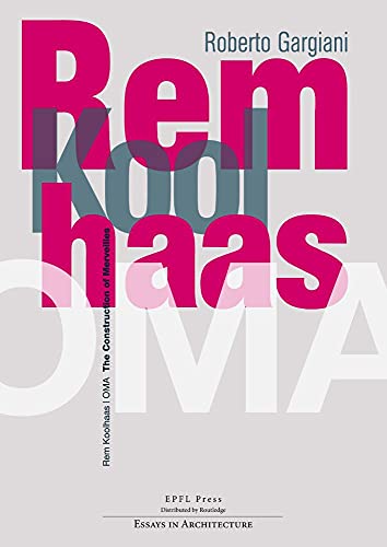 Rem Koolhaas/OMA - The Construction of Merveilles - Gargiani, Roberto