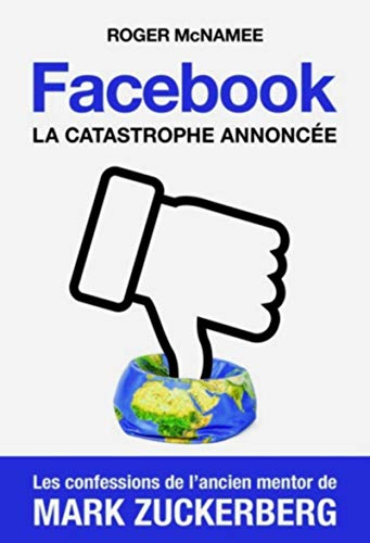 Stock image for Facebook, la catastrophe annonce: Les confessions de l'ancien mentor de Mark Zuckerberg for sale by Ammareal