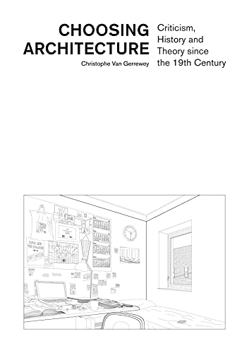 Stock image for Choosing Architecture: Criticism, History and Theory since the 19th Century for sale by Red's Corner LLC