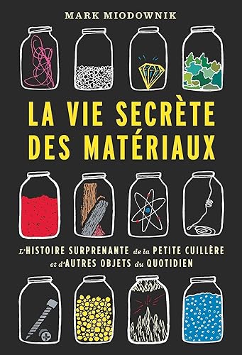 Imagen de archivo de La vie secrte des matriaux: L'histoire surprenante de la petite cuillre et d'autres objets du quotidien a la venta por Ammareal