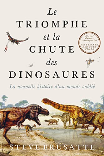 Beispielbild fr Le Triomphe et la chute des dinosaures: La nouvelle histoire d'un monde oubli zum Verkauf von Gallix