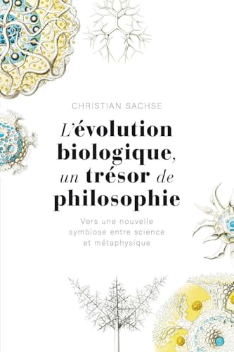 Beispielbild fr L'volution biologique, un trsor de philosophie: Vers une nouvelle symbiose entre science et mtaphysique zum Verkauf von Gallix