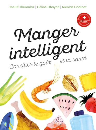 Beispielbild fr Manger Intelligent : Concilier Le Got Et La Sant zum Verkauf von RECYCLIVRE