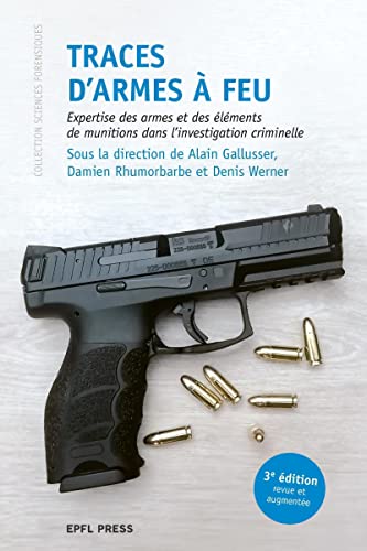 Stock image for Traces d'armes  feu: Expertise des armes et des lments de munitions dans l'investigation criminelle for sale by Gallix