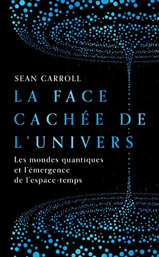Beispielbild fr La Face cache de l'Univers: Les mondes quantiques et l'mergence de l'espace-temps zum Verkauf von medimops
