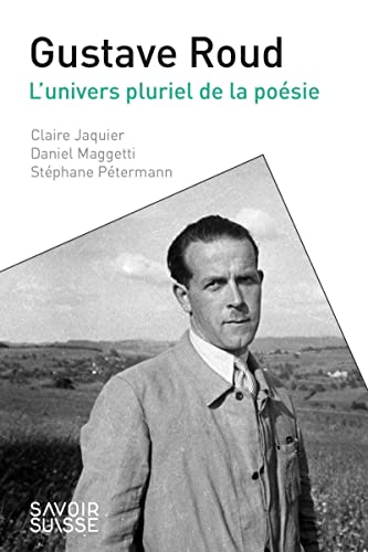 Beispielbild fr Gustave Roud: L'univers pluriel de la posie zum Verkauf von Gallix