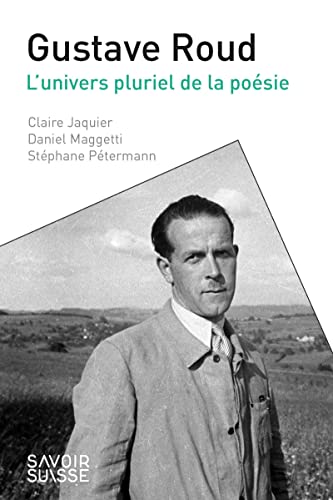 Stock image for Gustave Roud: L'univers pluriel de la posie for sale by Gallix