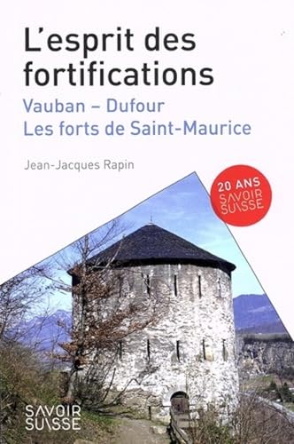 9782889154944: L'esprit des fortifications: Vauban - Dufour, les forts de Saint-Maurice