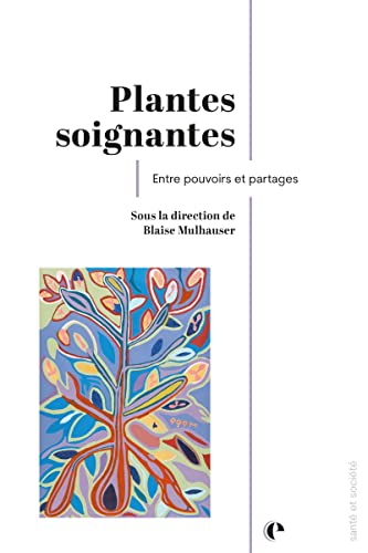 Stock image for Plantes soignantes: Entre pouvoirs et partages for sale by Gallix