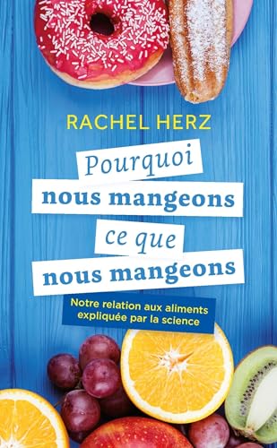 9782889155514: Pourquoi nous mangeons ce que nous mangeons: Notre relation aux aliments explique par la science