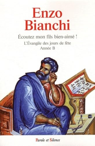 Beispielbild fr Ecoutez mon fils bien-aim ! : L'Evangile des jours de fte, Dimanches, Solennits du Seigneur-Propre des saints, Anne B zum Verkauf von medimops