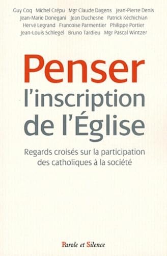 Beispielbild fr Penser l'inscription de l'glise : Regards croiss sur la participation des catholiques  la socit zum Verkauf von Ammareal