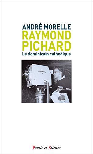 Beispielbild fr Raymond Pichard : Le dominicain cathodique zum Verkauf von Librairie Th  la page