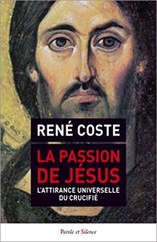 9782889184040: La Passion de Jsus: L'attirance universelle du Crucifi