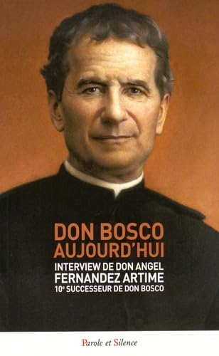 9782889186402: Don Bosco aujourd'hui: Interview de Don Angel Fernandez Artime, dixime successeur de Don Bosco: 0