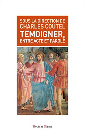 Beispielbild fr Temoigner entre acte et parole Coutel, Charles zum Verkauf von BIBLIO-NET